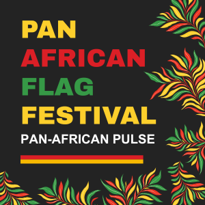 black background with words Pan African Flag Festival Pan-African Pulse with green, red and yellow pattern of leaves 