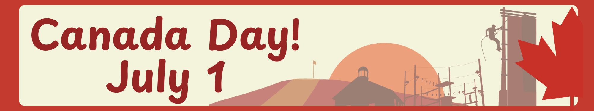 Canada Day Banner with words Canada Day! July 1 with outline of the ROC in the background and a maple leaf