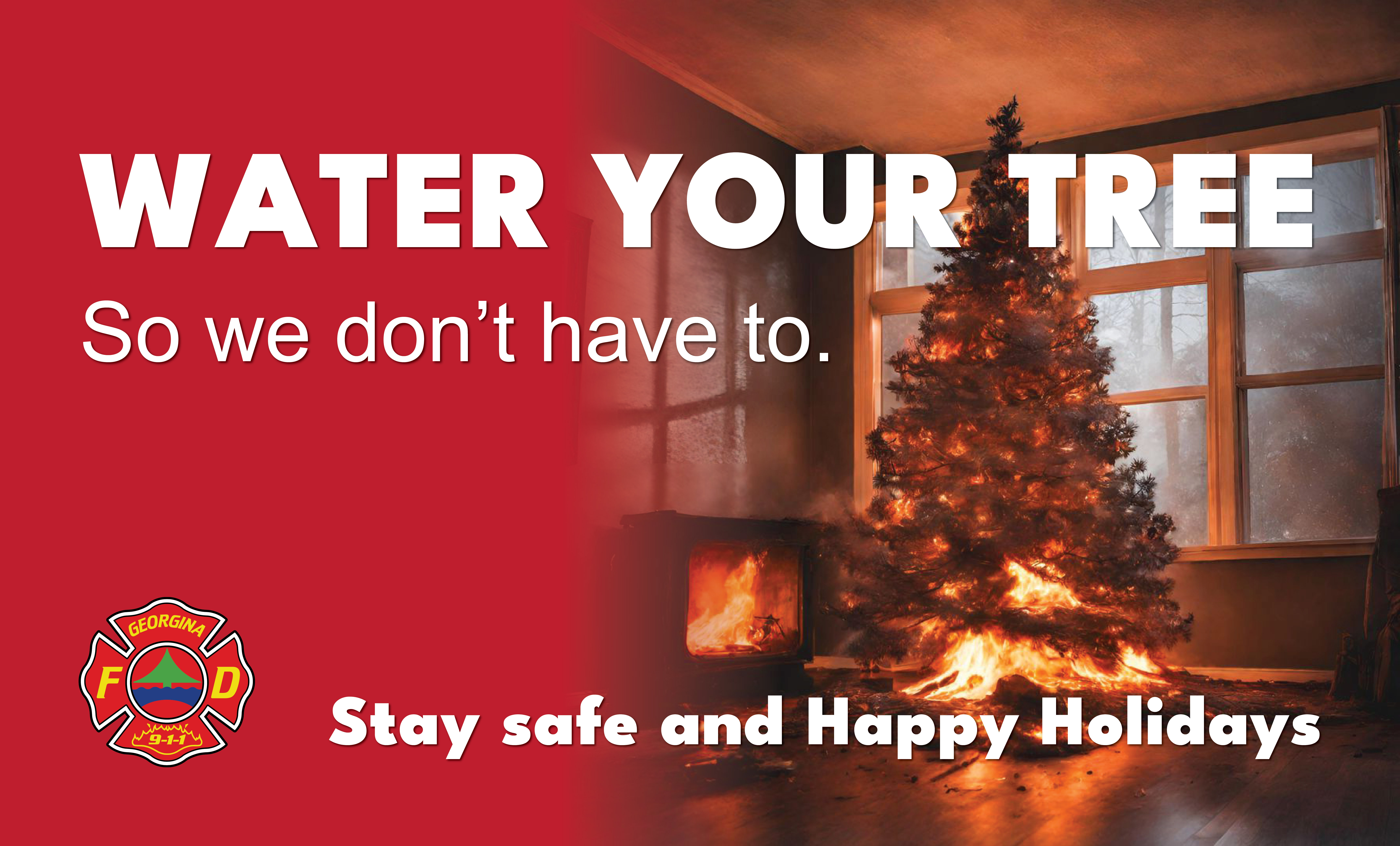 Christmas tree on fire with words Water your tree so we don't have to. Stay Safe and happy holidays
