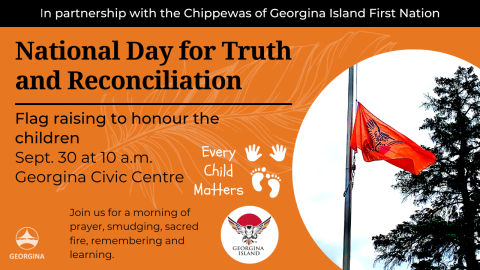 Flag on flag pole with text National Day for Truth and Reconciliation flag raising to honour the children Sept. 30 at 10 a.m. Georgina Civic Centre In partnership with the Chippewas of Georgina Island First Nation