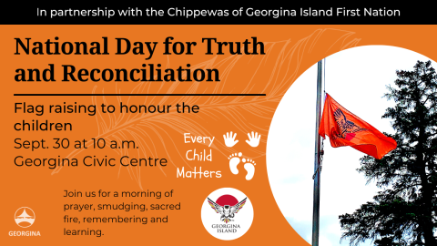 Flag on flag pole with text National Day for Truth and Reconciliation flag raising to honour the children Sept. 30 at 10 a.m. Georgina Civic Centre In partnership with the Chippewas of Georgina Island First Nation