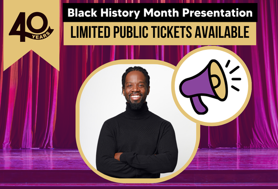 Promotional graphic for a Black History Month presentation featuring a smiling Black man with arms crossed on a stage backdrop, text reading “Limited public tickets available” and a 40-year anniversary badge.