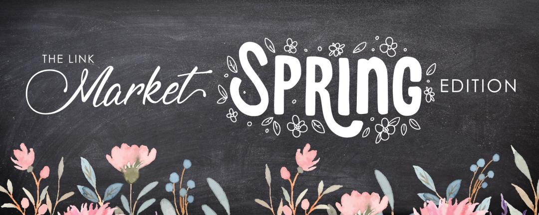 spring flowers and the words the Link market spring edition